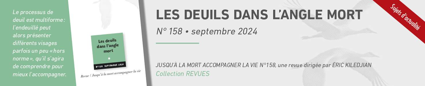 L'image présente le numéro 158 de septembre 2024 de la revue intitulée "Les deuils dans l'angle mort", sous la direction d'Éric Kiledjian, appartenant à la collection Revues. Ce numéro aborde les aspects complexes et souvent invisibles du processus de deuil.  Sur la gauche, dans un encart vert clair, un texte blanc explique l'approche de ce numéro : "Le processus de deuil est multiforme : l’endeuillé peut alors présenter différents visages parfois un peu 'hors norme', qu’il s’agira de comprendre pour mieux l’accompagner." Cette phrase met en avant la diversité des expériences de deuil et la nécessité de mieux appréhender ces variations pour fournir un soutien adapté.  Au centre, l'image montre la couverture du numéro avec un cadre vert qui affiche le titre "Les deuils dans l'angle mort", accompagné du numéro et de la date de publication (N° 158, septembre 2024).  Sur la droite, en haut de l'image, le titre principal est écrit en majuscules : "LES DEUILS DANS L'ANGLE MORT", suivi d'une ligne qui mentionne la revue : "Jusqu’à la mort accompagner la vie N°158". Un bandeau rouge en haut à droite indique "Sujets d'actualité", soulignant la pertinence du thème abordé.