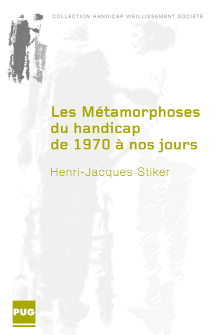 Les Métamorphoses du handicap de 1970 à nos jours - Henri-Jacques Stiker - PUG
