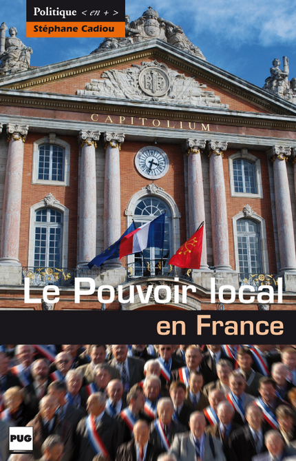 Le Pouvoir local en France - Stéphane Cadiou - PUG