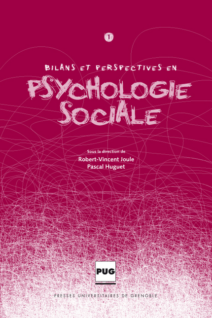 Bilans et perspectives en psychologie sociale - Robert-Vincent Joule (dir.), Pascal Huguet (dir.), Robert-Vincent Joule - PUG