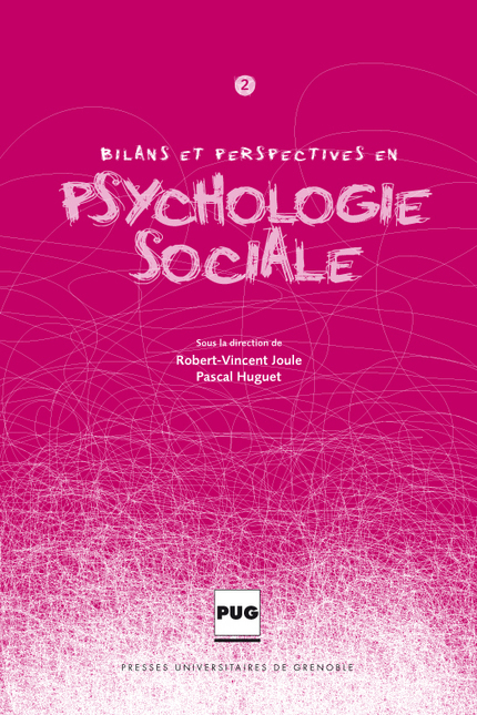 Bilans et perspectives en psychologie sociale - Volume 2 - Robert-Vincent Joule (dir.), Pascal Huguet (dir.), Robert-Vincent Joule - PUG