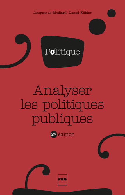 Analyser les politiques publiques - Jacques de Maillard, Daniel Kübler - PUG