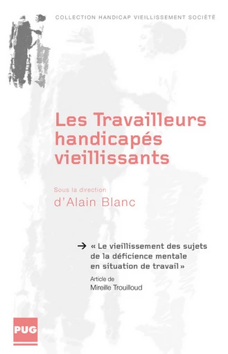 Le vieillissement des sujets de la déficience mentale en situation de travail - Mireille Trouilloud, sous la direction d’Alain Blanc - PUG