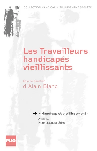 Handicap et vieillissement - Henri-Jacques Stiker, sous la direction d'Alain Blanc - PUG