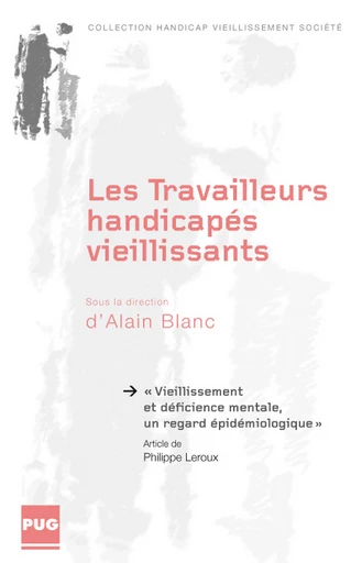 Vieillissement et déficience mentale, un regard épidémiologique  - Philippe Leroux, sous la direction d’Alain Blanc - PUG