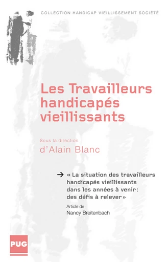 La situation des travailleurs handicapés vieillissants dans les années à venir : des défis à relever - Nancy Breitenbach, sous la direction d’Alain Blanc - PUG