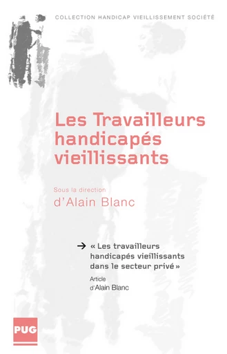 Les travailleurs handicapés vieillissants dans le secteur privé  - Alain Blanc - PUG