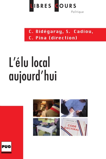 L'élu local aujourd'hui - Christian Bidégaray, Stéphane Cadiou, Christine Pina - PUG