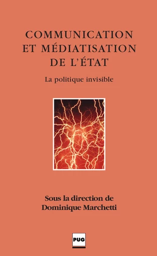 Communication et médiatisation de l'Etat - Dominique Marchetti - PUG