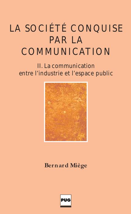 La Société conquise par la communication. Tome II - Bernard Miège - PUG