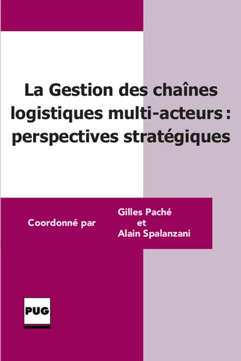 Gestion des chaînes logistiques multi-acteurs : perspectives stratégiques - Gilles Paché, Alain Spalanzani - PUG