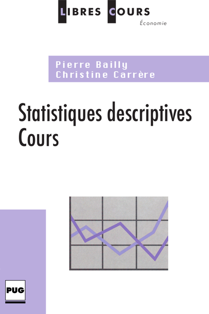 Statistiques descriptives. Cours - Pierre Bailly, Christine Carrère - PUG