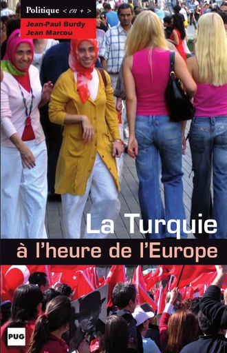 La Turquie à l'heure de l'Europe - Jean-Paul Burdy, Jean Marcou - PUG