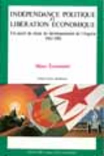 Indépendance politique et libération économique de l'Algérie - Marc Ecrement - PUG