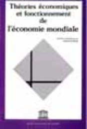 Théories économiques et fonctionnement de l'économie mondiale.