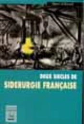 Deux siècles de sidérurgie française