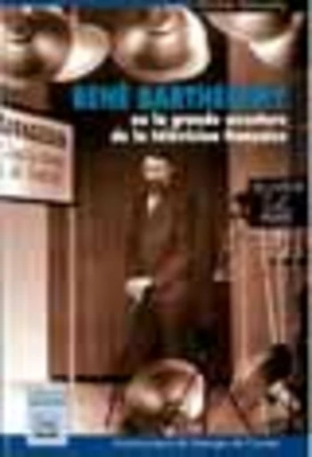 René Barthélémy ou la grande aventure de la télévision française. - Michel Amoudry - PUG