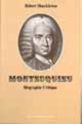 Montesquieu, une biographie critique