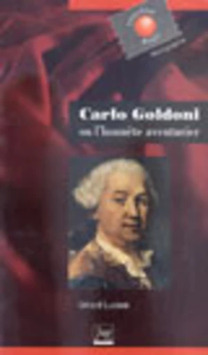 Carlo Goldoni ou l'honnête aventurier - Gérard Luciani - PUG