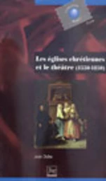 Les églises chrétiennes et le théâtre (1550-1850) 