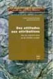 Des attitudes aux attributions sur la construction sociale de la réalité