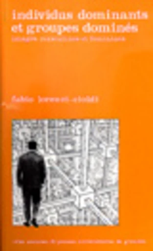 Individus dominants et groupes dominés - Fabio Lorenzi-Cioldi - PUG