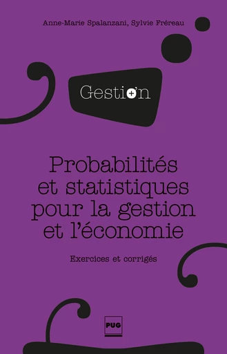 Probabilités et statistiques pour la gestion et l'économie - Anne-Marie Spalanzani, Sylvie Fréreau - PUG