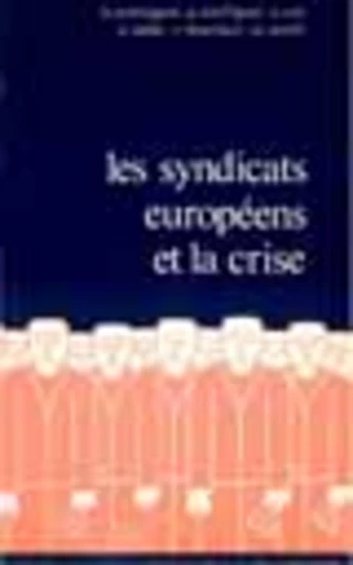 Les syndicats européens et la crise - Georges Couffignal - PUG