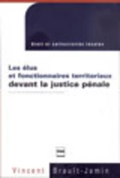 Les Élus et fonctionnaires territoriaux devant la justice pénale