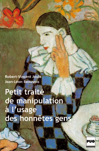 Petit traité de manipulation à l'usage des honnêtes gens - Robert-Vincent Joule, Jean-Léon Beauvois - PUG