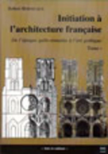 Initiation à l'architecture française – Tome I - Robert Bornecque - PUG