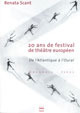 20 ans de festival de théâtre européen - Renata Scant - PUG