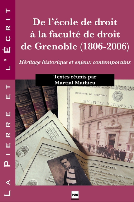 De l'école de droit à la faculté de droit de Grenoble (1806-2006) - Martial Mathieu - PUG