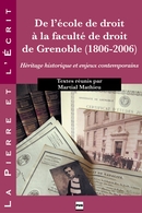 De l'école de droit à la faculté de droit de Grenoble (1806-2006)