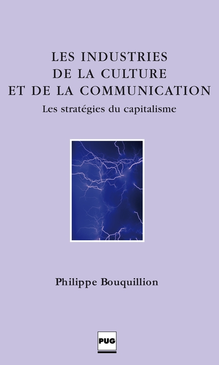 Les Industries de la culture et de la communication - Philippe Bouquillion - PUG