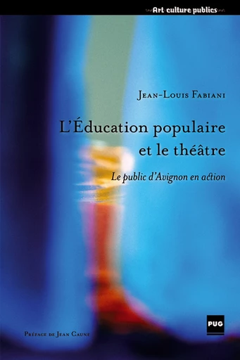 L'Education populaire et le théâtre - Jean-Louis Fabiani - PUG