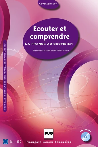 Ecouter et comprendre - B1-B2 - Roselyne Rœsch, Rosalba Rolle-Harold - PUG