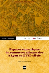 Espaces et pratiques du commerce alimentaire à Lyon au XVIIe siècle