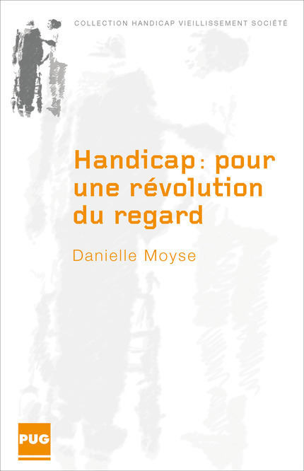 Handicap : pour une révolution du regard - Danielle  Moyse - PUG