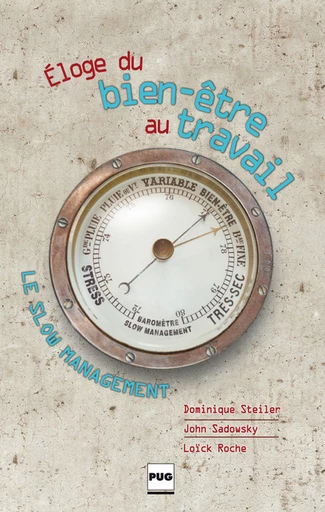 Le Slow management - Eloge du bien-être au travail - Dominique Steiler, John Sadowsky, Loïck Roche - PUG