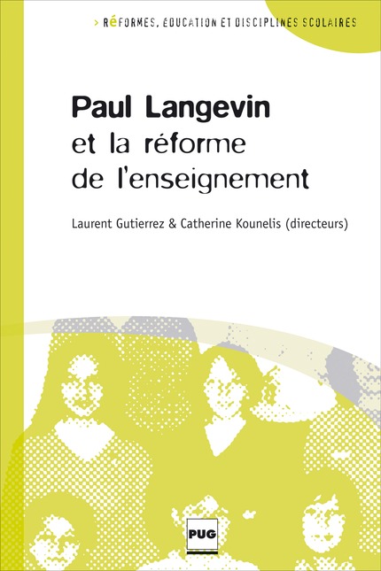 Paul Langevin et la réforme de l'enseignement - Laurent  Gutierrez, Catherine  Kounelis - PUG