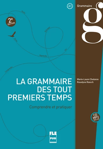 La Grammaire des tout premiers temps - A1 - Marie-Laure Chalaron, Roselyne Rœsch - PUG