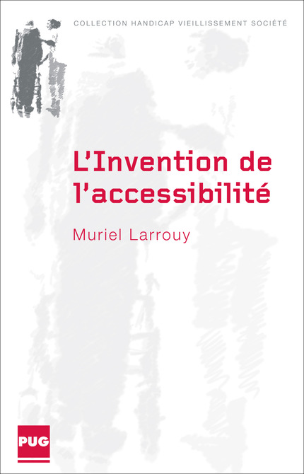 L'Invention de l'accessibilité - Muriel Larrouy - PUG
