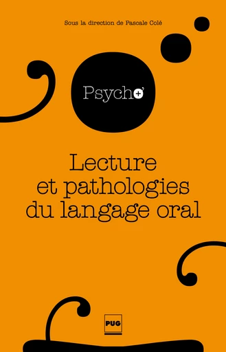 Lecture et pathologies du langage oral - Ana Belén Domínguez, Séverine Casalis, Pascale Colé, Jacqueline Leybaert, Marie-Anne Schelstraete, Liliane Sprenger- Charolles - PUG