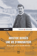 Aristide Bergès, une vie d'innovateur