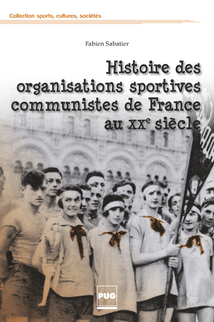 Histoire des organisations sportives communistes de France au XXe siècle - Fabien Sabatier - PUG
