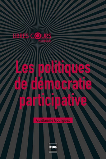 Les politiques de démocratie participative - Guillaume Gourgues - PUG