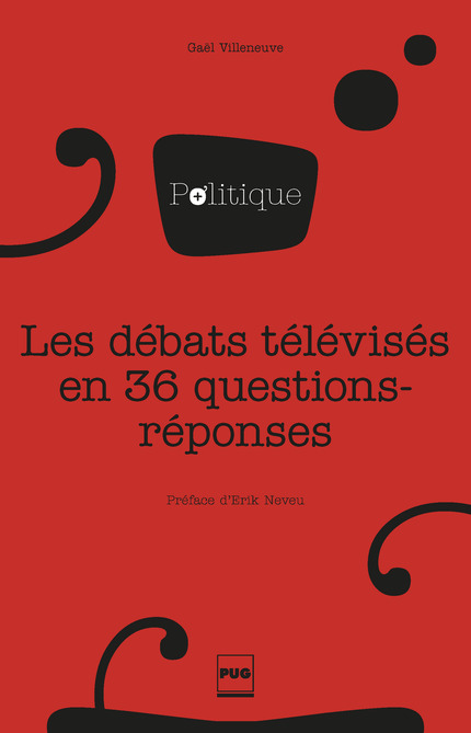 Les débats télévisés en 36 questions-réponses - Gaël Villeneuve - PUG