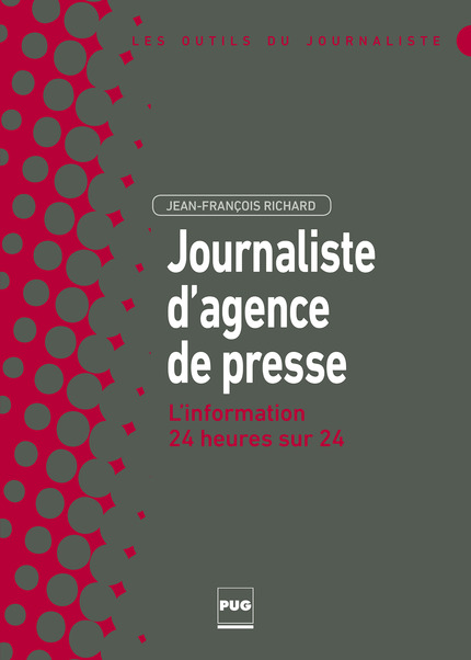 Journaliste d'agence de presse - Jean-François Richard - PUG