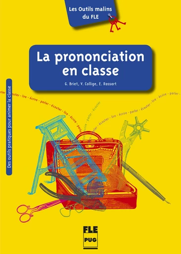 La prononciation en classe - Geneviève Briet, Valérie Collige, Emmanuelle Rassart - PUG